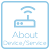 About Device / Service